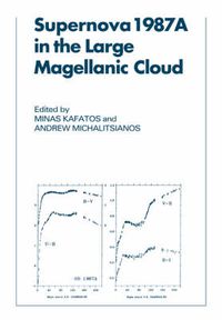 Cover image for Supernova 1987A in the Large Magellanic Cloud: Proceedings of the Fourth George Mason Astrophysics Workshop held at the George Mason University, Fairfax, Viginia, 12-14 October, 1987