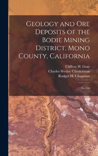 Geology and ore Deposits of the Bodie Mining District, Mono County, California