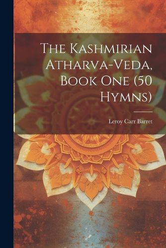 Cover image for The Kashmirian Atharva-Veda, Book one (50 Hymns)