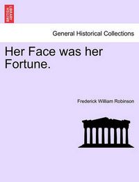 Cover image for Her Face Was Her Fortune.