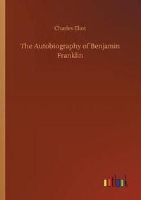 Cover image for The Autobiography of Benjamin Franklin