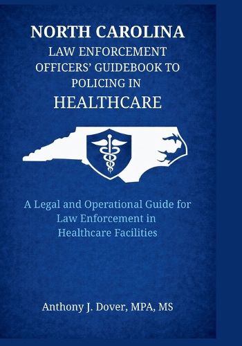 Cover image for North Carolina Law Enforcement Officers' Guidebook to Policing in Healthcare