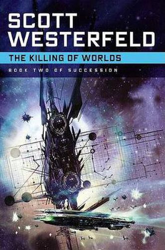 Killing of Worlds: Succession Book 2