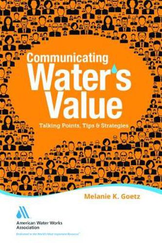 Cover image for Communicating Water's Value: Talking Points, Tips & Strategies