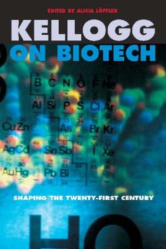 Kellogg on Biotech: Shaping the Twenty-First Century