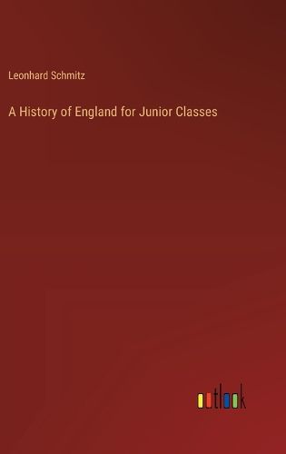 Cover image for A History of England for Junior Classes