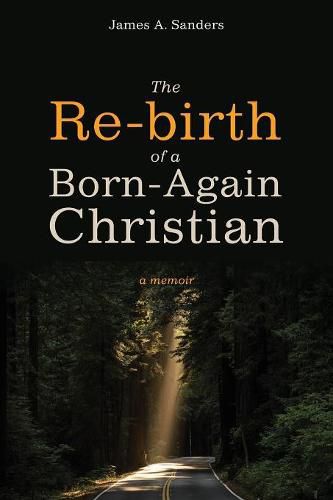 The Re-Birth of a Born-Again Christian: A Memoir