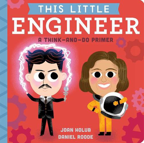 Cover image for This Little Engineer: A Think-And-Do Primer