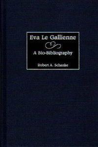 Cover image for Eva Le Gallienne: A Bio-Bibliography