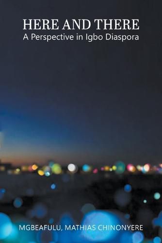 Cover image for Here and There: A Perspective in Igbo Diaspora