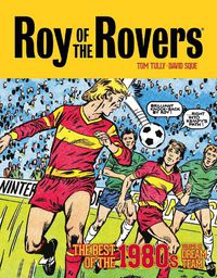 Cover image for Roy of the Rovers: The Best of the 1980s Volume 2: Dream Team