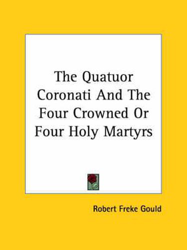 Cover image for The Quatuor Coronati and the Four Crowned or Four Holy Martyrs