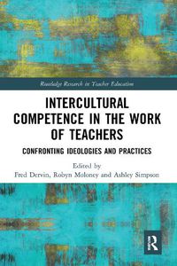 Cover image for Intercultural Competence in the Work of Teachers: Confronting Ideologies and Practices