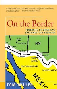 Cover image for On the Border: Portraits of America's Southwestern Frontier