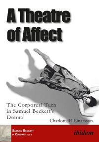 Cover image for A Theatre of Affect - The Corporeal Turn in Samuel Beckett's Drama