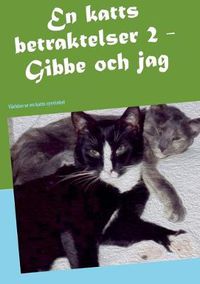 Cover image for En katts betraktelser 2: Gibbe och jag