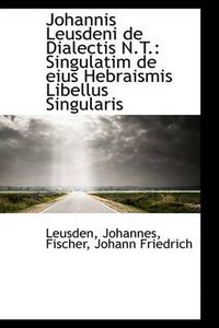 Cover image for Johannis Leusdeni de Dialectis N.T.