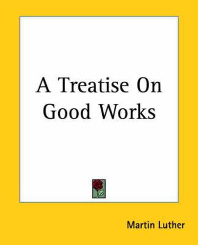 Cover image for A Treatise On Good Works