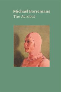 Cover image for Michael Borremans: The Acrobat