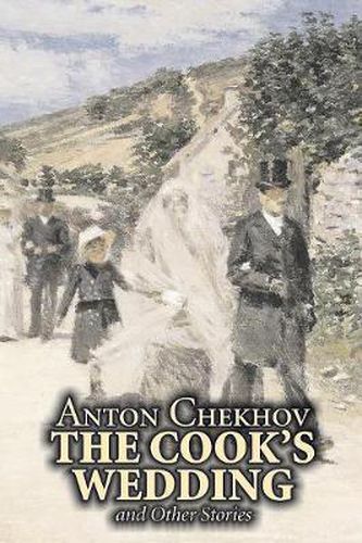 Cover image for The Cook's Wedding and Other Stories by Anton Chekhov, Fiction, Short Stories, Classics, Literary