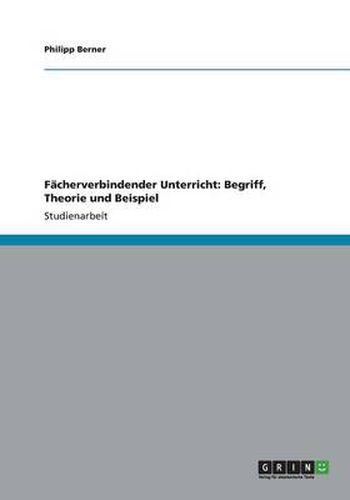 Cover image for Facherverbindender Unterricht. Begriff, Theorie und Beispiel