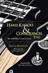 Cover image for Hard Knocks & Consequences Too: You Still Have a Lot to Learn