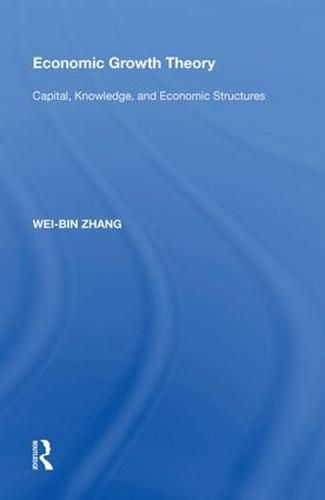 Cover image for Economic Growth Theory: Capital, Knowledge, and Economic Stuctures