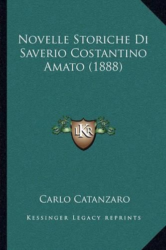 Cover image for Novelle Storiche Di Saverio Costantino Amato (1888)