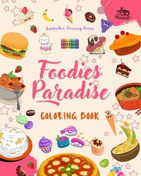 Cover image for Foodies Paradise Coloring Book Fun Designs from a Fantasy Food Planet Perfect Gift for Children and Teens