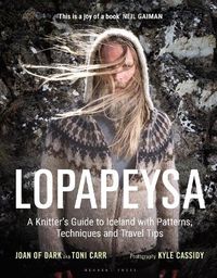 Cover image for Lopapeysa: A Knitter's Guide to Iceland with Patterns, Techniques and Travel Tips