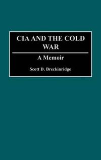 Cover image for The CIA and the Cold War: A Memoir