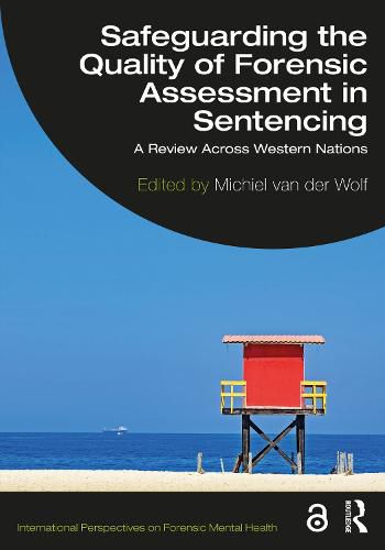 Safeguarding the Quality of Forensic Assessment in Sentencing: A Review Across Western Nations