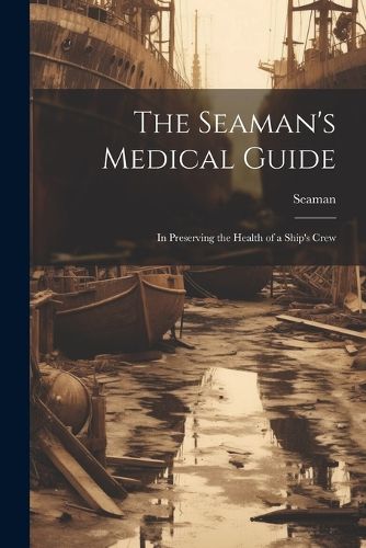 Cover image for The Seaman's Medical Guide