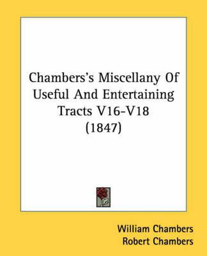 Chambers's Miscellany of Useful and Entertaining Tracts V16-V18 (1847)