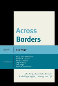 Cover image for Across Borders: Latin Perspectives in the Americas Reshaping Religion, Theology, and Life