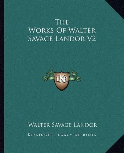 The Works of Walter Savage Landor V2