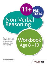 Cover image for Non-Verbal Reasoning Workbook Age 8-10: For 11+, pre-test and independent school exams including CEM, GL and ISEB