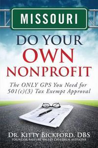 Cover image for Missouri Do Your Own Nonprofit: The ONLY GPS You Need for 501c3 Tax Exempt Approval