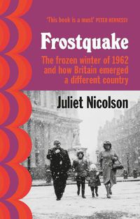 Cover image for Frostquake: The frozen winter of 1962 and how Britain emerged a different country