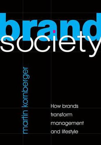 Cover image for Brand Society: How Brands Transform Management and Lifestyle