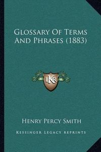 Cover image for Glossary of Terms and Phrases (1883)