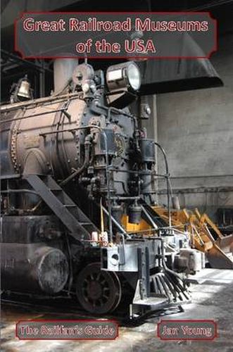 Great Railroad Museums of the USA