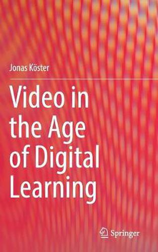 Cover image for Video in the Age of Digital Learning