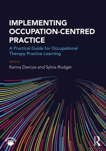 Cover image for Implementing Occupation-centred Practice: A Practical Guide for Occupational Therapy Practice Learning