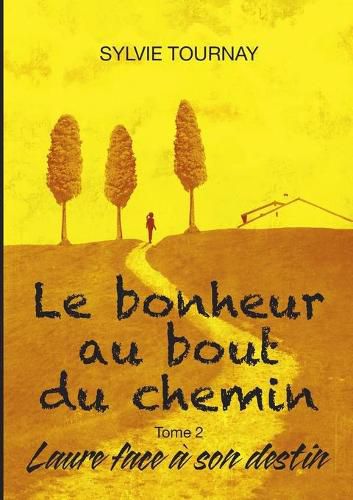 Cover image for Le bonheur au bout du chemin, tome 2: Laure face a son destin