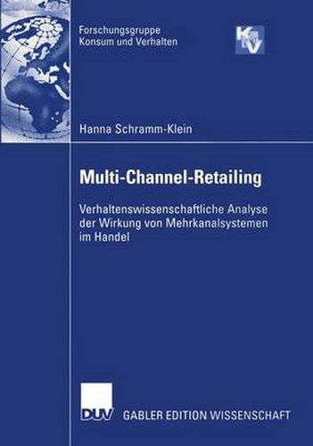 Cover image for Multi-Channel-Retailing: Verhaltenswissenschaftliche Analyse der Wirkung von Mehrkanalsystemen im Handel