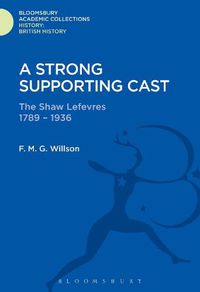 Cover image for A Strong Supporting Cast: The Shaw Lefevres 1789-1936