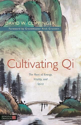 Cover image for Cultivating Qi: The Root of Energy, Vitality, and Spirit