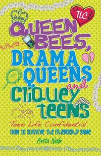 Cover image for Teen Life Confidential: Queen Bees, Drama Queens & Cliquey Teens