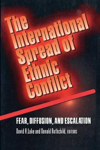 Cover image for The International Spread of Ethnic Conflict: Fear, Diffusion, and Escalation